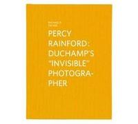 Percy Rainford: Duchamp's "Invisible" Photographer