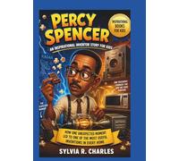 PERCY SPENCER Inspirational Inventors Story For Kids: The Unexpected Moment That Led to One of the Most Useful Inventions in Every Home
