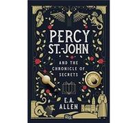 Percy St. John and the Chronicle of Secrets by E.A. Allen E.A. Allen (Auteur)