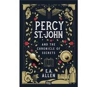 Percy St. John and the Chronicle of Secrets by E.A. Allen E.A. Allen (Auteur)