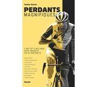 Perdants magnifiques - L'art de s'incliner avec panache en 10 portraits Xavier Garcia (Auteur)