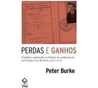 Perdas E Ganhos. Exilados E Expatriados Na História Do Conhecimento Na Europa E Nas Américas, 1500-2000 Burke Peter (Auteur)