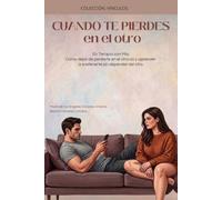 PERDERSE EN EL OTRO: EN TERAPIA CON MÍA. Cómo dejar de perderte en el vínculo, y aprender a sostenerte sin depender del otro.