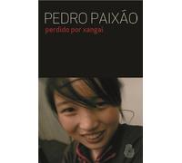 Perdido por Xangai (Portuguese Edition) [Paperback] Pedro Paixão