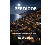 PERDIDOS: UNA HISTORIA DE SECUESTRO, DOLOR Y AMOR