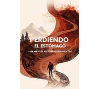 Perdiendo el estómago: Un viaje de autodescubrimiento