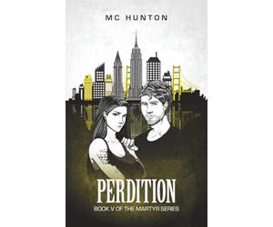 Perdition: Book V of The Martyr Series