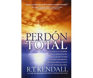 [Perdon Total: Cuando Todo En Tu Interior Quiere Guardar Rencor, Senalar Con Un Dedo Acusador y Recordar El Dolor, Dios Quiere Que Hagas a Un Lado Todas Esas Cosas] [Author: Kendall, Dr R T] [October, 2004]