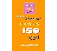 Perdre 10 kilos en 1 an: Desserts à moins de 150 Kcal