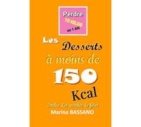 Perdre 10 kilos en 1 an: Desserts à moins de 150 Kcal inclus les recettes de fêtes