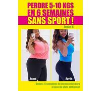 Perdre 5 - 10 kg en 6 semaines sans sport !