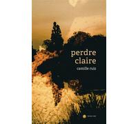 Perdre Claire - Camille Ruiz - Publie Net - broché - Poésie