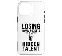 Perdre des Douilles de 10 mm est Mon Talent caché pour mécanicien de Voiture Coque pour iPhone 16 Pro Max