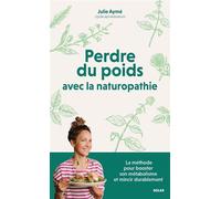 Perdre du poids avec la naturopathie - Julie Aymé - Solar - broché - Guide