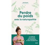 Julie Aymé – Perdre du poids avec la naturopathie – Booster métabolisme et mincir durablement
