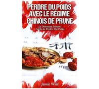 Perdre Du Poids Avec Le Régime Chinois De Prune - Le Nouveau Moyen Facile De Perdre Du Poids