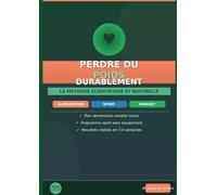 PERDRE DU POIDS DURABLEMENT: La Méthode Scientifique et Naturelle - Guide Complet