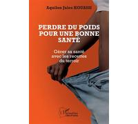 Perdre du poids pour une bonne santé Gérer sa santé avec les recettes du terroir - Jules Kouassi - L'harmattan - broché - Guide