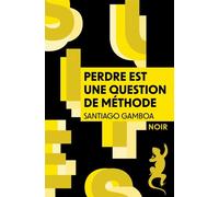 Perdre est une question de méthode - Santiago Gamboa - A.m. Metailie - broché - Roman