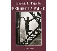 Perdre la pause Frédéric H. Fajardie (Auteur)