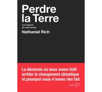Perdre la Terre Une histoire de notre temps - Nathaniel Rich - Du Sous-Sol - broché - Essai