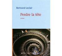 Perdre la tête Bertrand Leclair (Auteur)