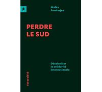 Perdre le Sud: Décoloniser la solidarité internationale