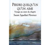 Perdre quelqu'un qu'on aime - Voyage au cœur du chagrin