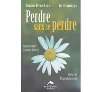 Perdre Sans Se Perdre - Savoir Traverser Les Pertes De La Vie