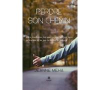 Perdre son chemin - Jeanne Meha - Le Lys Bleu - broché - Roman