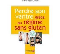 Perdre son ventre grâce au régime sans gluten Yves-Victor Kamami (Auteur)