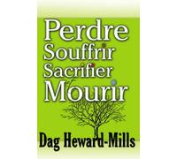 Perdre Souffrir Sacrifier et Mourir