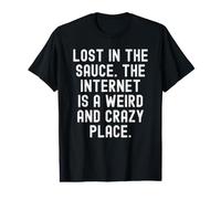 Perdu dans la Sauce, Internet est Un Endroit étrange et Fou T-Shirt Graphique avec Valeur