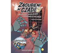 Perdu dans le temps. Volume 2 Les aventures de Balbuena et du dernier chevalier