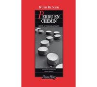 Perdu en chemin Ruth Klüger (Auteur), Chantal Philippe (Traduction)