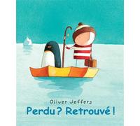 Perdu ? Retrouvé ! - Oliver Jeffers - Ecole Des Loisirs - broché - Album jeunesse dès 3 ans