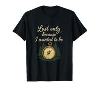 Perdu Uniquement Parce Que Je voulais être Forest Compass Wanderlust T-Shirt