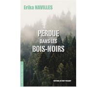 Perdue dans les Bois-Noirs - Erika Navilles - Du Mot Passant Eds - broché - Roman