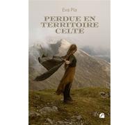 Perdue en territoire celte - Eva Pia - Du Pantheon Eds - broché - Roman