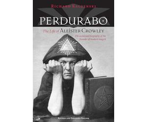 Perdurabo, Revised and Expanded Edition: The Life of Aleister Crowley