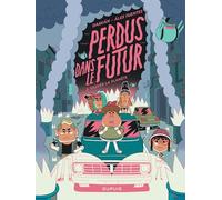 Perdus dans le futur - Tome 3 - Sauver la planète