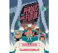 Perdus dans le futur - Tome 3 - Sauver la planète Damián (Auteur), Alex Fuentes (Illustration)
