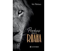 Perdus dans le Ruaha - Iris Thiriaux - Le Lys Bleu - broché - Témoignage
