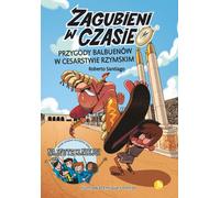 Perdus dans le temps 3 Les aventures de Balbuena dans l'Empire romain