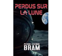 Perdus sur la lune - Pierre-Etienne Bram - Books On Demand - broché - Roman