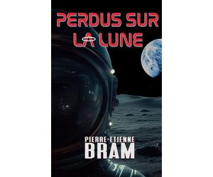 Perdus sur la lune - Pierre-Etienne Bram - Books On Demand - broché - Roman