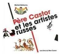 Pere castor et les artistes russes Michel Defourny (Auteur)