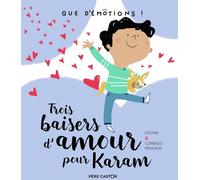 Père Castor Que D'émotions ; Trois Baisers D'amour Pour Karam