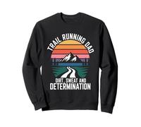Père de la Course sur Sentier, poussière, Sueur et détermination Sweatshirt