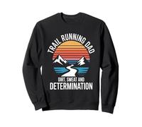 Père de la Course sur Sentier, poussière, Sueur et détermination Sweatshirt